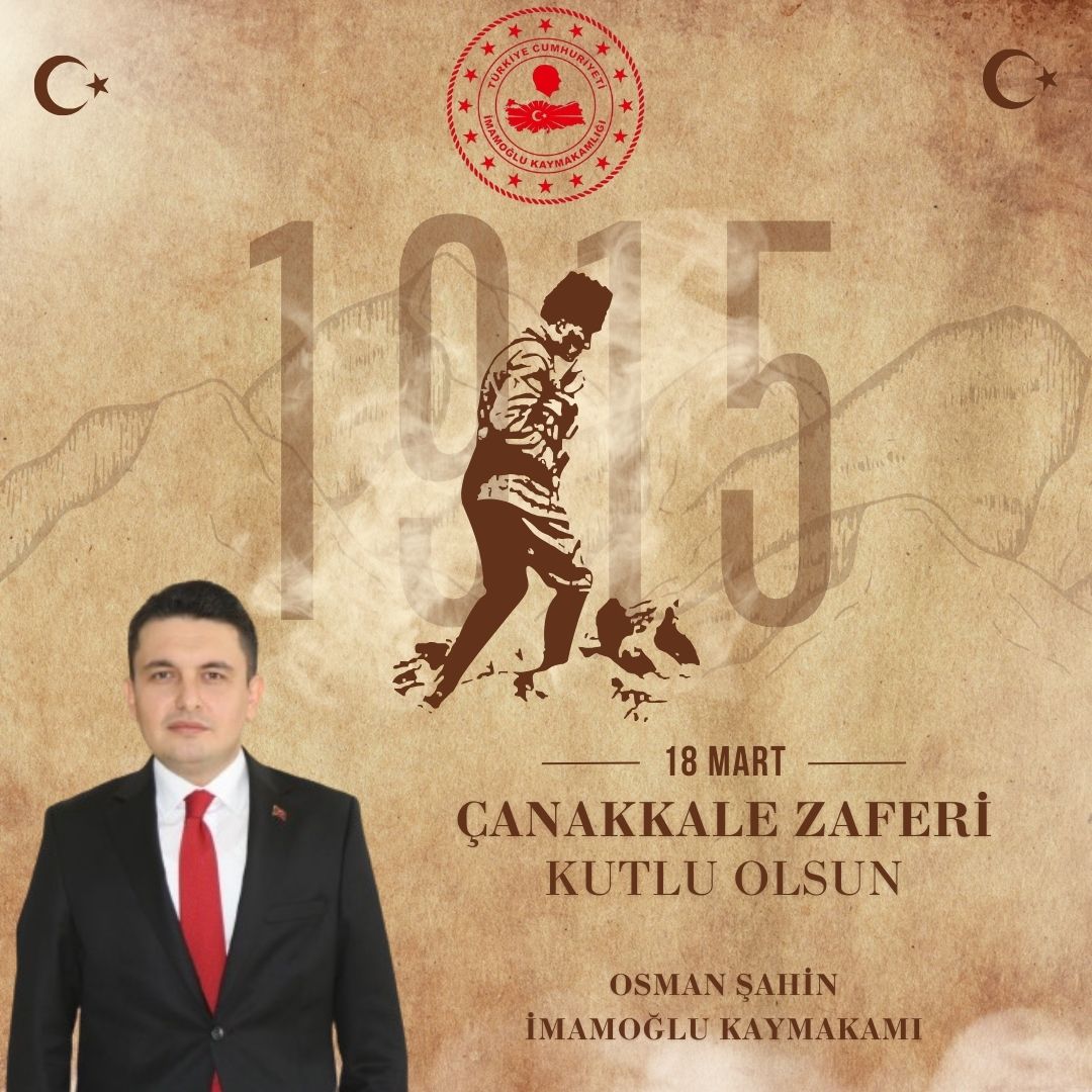 Kaymakamımız Sayın Osman ŞAHİN’in “18  Şehitleri Anma Günü ve Çanakkale Deniz Zaferi’nin 109. Yıl Dönümü” Mesajı.